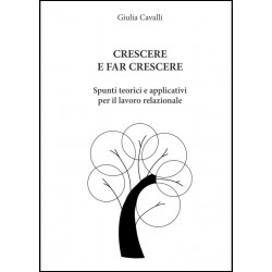 CRESCERE E FAR CRESCERE: SPUNTI TEORICI E APPLICATIVI PER IL LAVORO RELAZIONALE